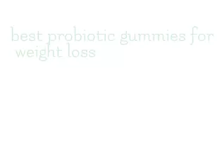 best probiotic gummies for weight loss
