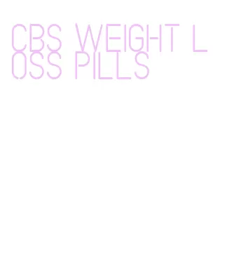cbs weight loss pills