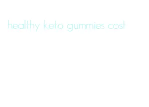 healthy keto gummies cost
