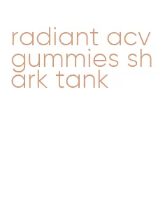 radiant acv gummies shark tank