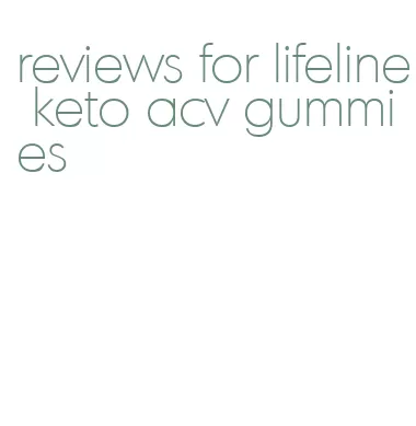 reviews for lifeline keto acv gummies