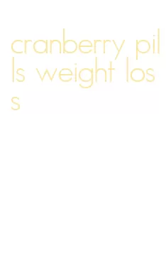 cranberry pills weight loss