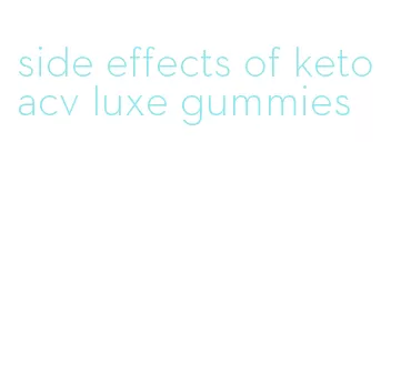side effects of keto acv luxe gummies