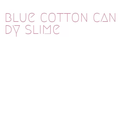 blue cotton candy slime