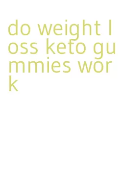 do weight loss keto gummies work