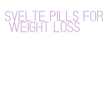 svelte pills for weight loss