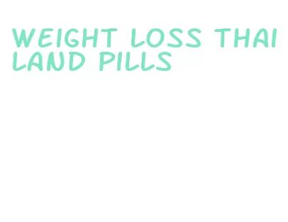weight loss thailand pills