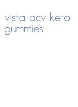 vista acv keto gummies