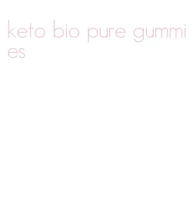 keto bio pure gummies