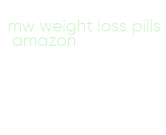 mw weight loss pills amazon