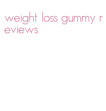 weight loss gummy reviews