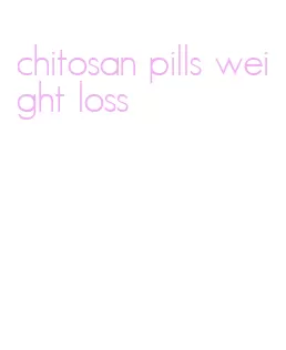 chitosan pills weight loss