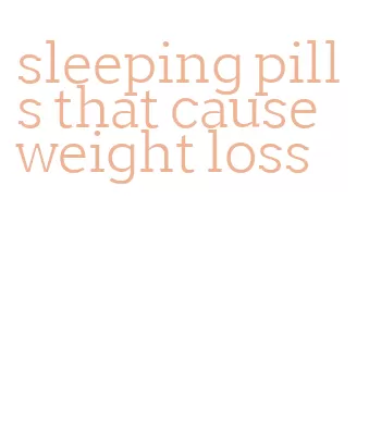 sleeping pills that cause weight loss