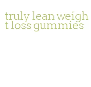truly lean weight loss gummies