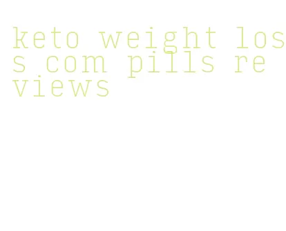 keto weight loss com pills reviews