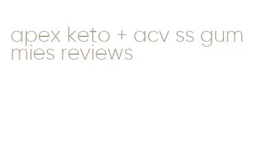 apex keto + acv ss gummies reviews