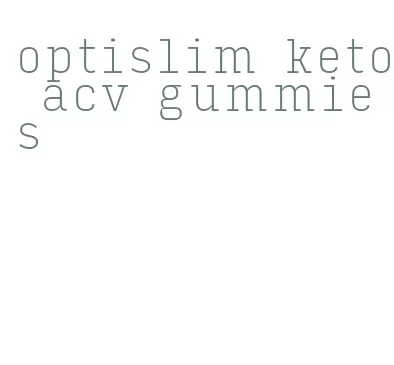 optislim keto acv gummies