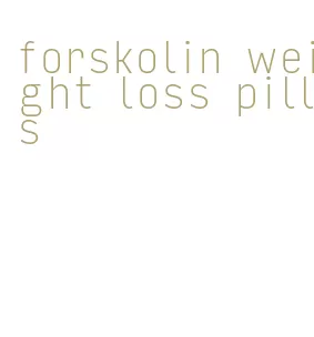 forskolin weight loss pills