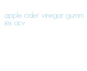 apple cider vinegar gummies acv
