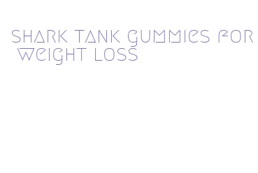 shark tank gummies for weight loss