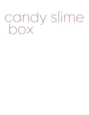 candy slime box