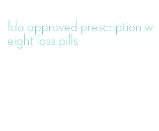 fda approved prescription weight loss pills