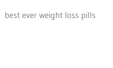best ever weight loss pills