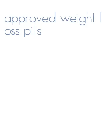 approved weight loss pills