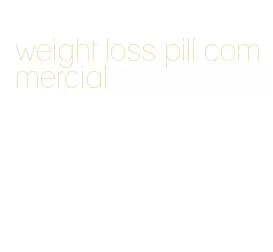 weight loss pill commercial