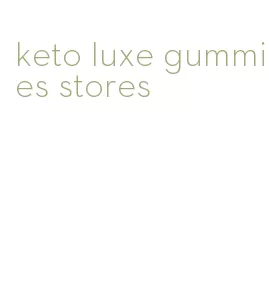 keto luxe gummies stores