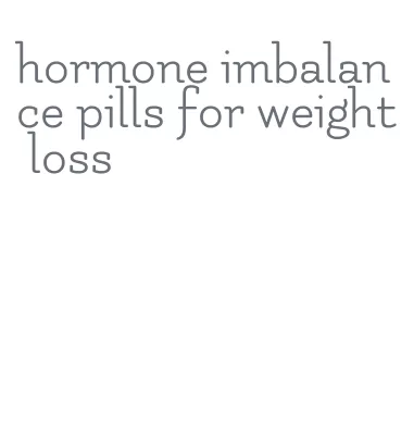 hormone imbalance pills for weight loss