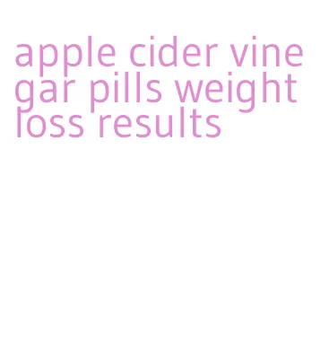 apple cider vinegar pills weight loss results