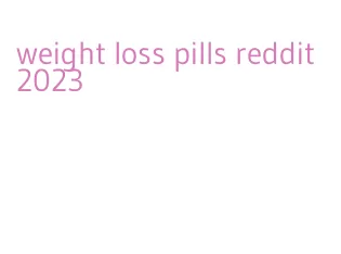 weight loss pills reddit 2023
