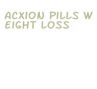 acxion pills weight loss