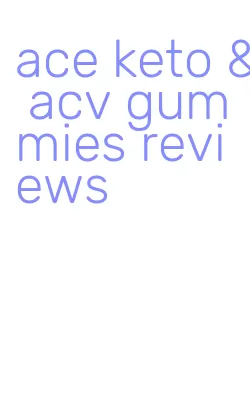 ace keto & acv gummies reviews