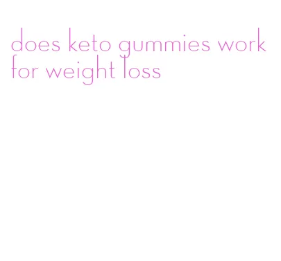 does keto gummies work for weight loss