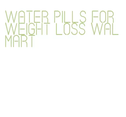 water pills for weight loss walmart