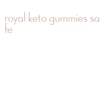 royal keto gummies safe