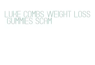 luke combs weight loss gummies scam