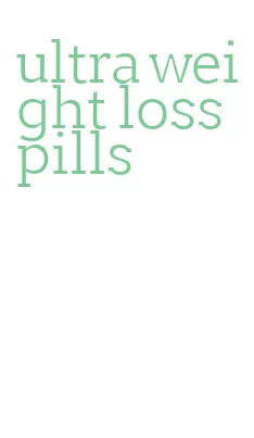 ultra weight loss pills