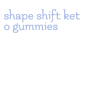 shape shift keto gummies