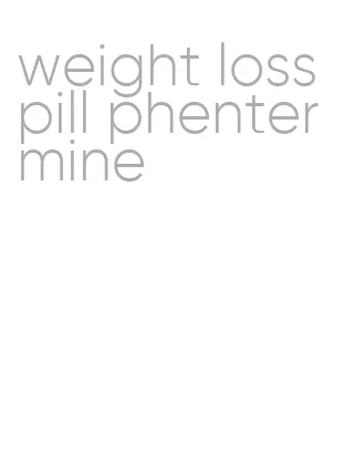 weight loss pill phentermine