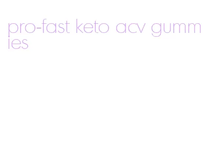 pro-fast keto acv gummies