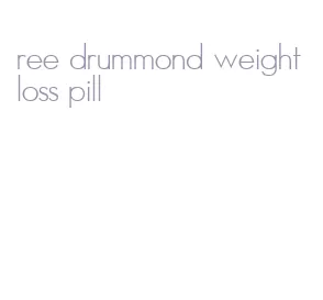 ree drummond weight loss pill