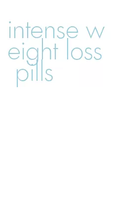 intense weight loss pills
