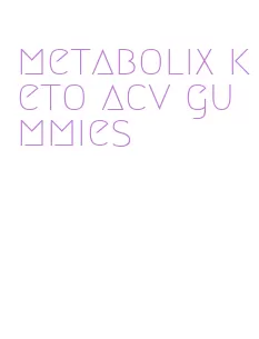 metabolix keto acv gummies