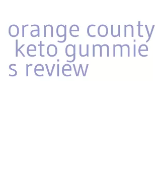 orange county keto gummies review