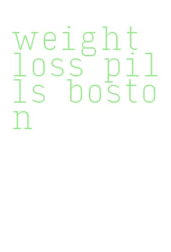 weight loss pills boston