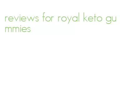 reviews for royal keto gummies