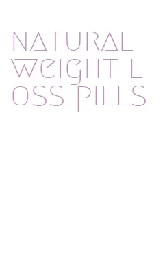 natural weight loss pills